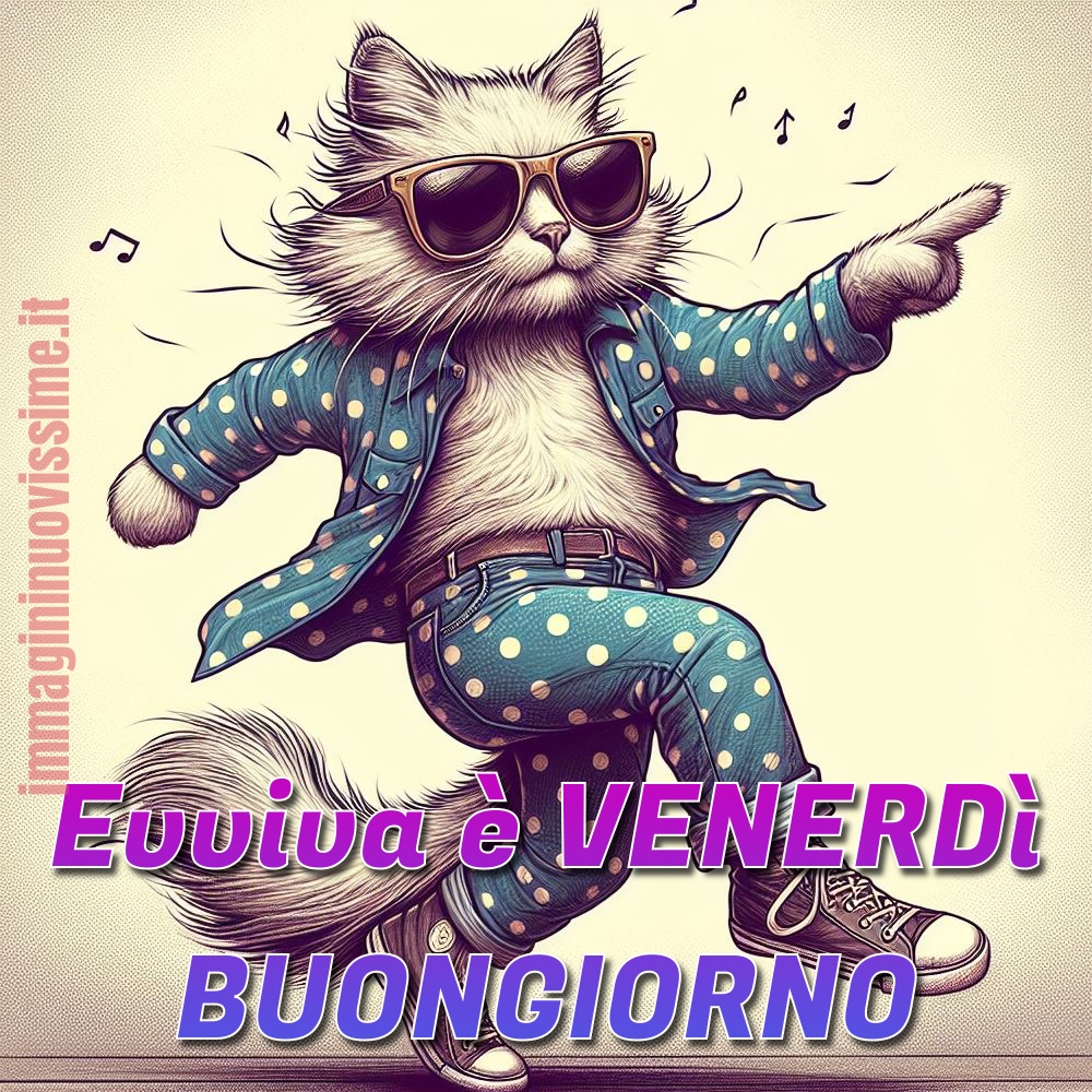 Evviva è venerdì buongiorno amici