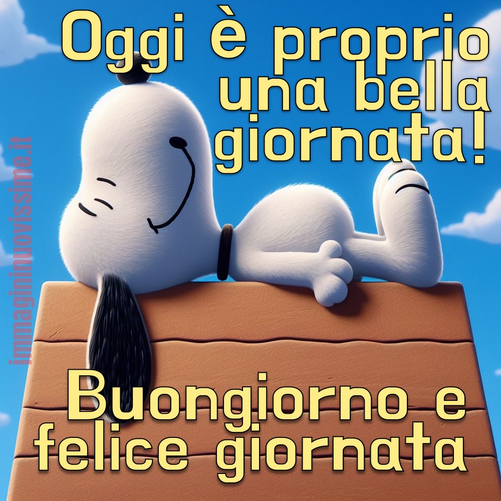 Oggi è proprio una bella giornata! Buongiorno e Felice Giornata (Snoopy)